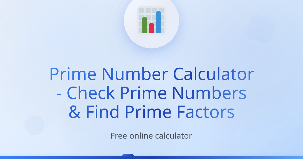 Free Prime Number Calculator - Check Primes & Prime Factorization
